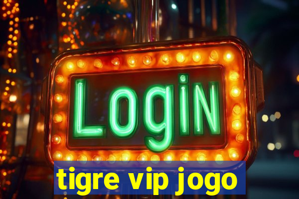 tigre vip jogo